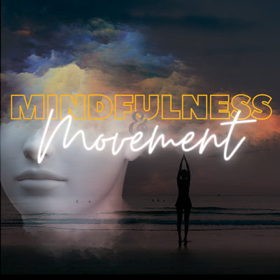 Mindfulness and Movement
