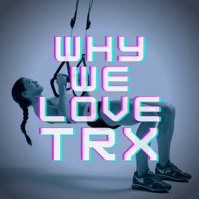 Why We Love TRX