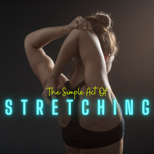 The Simple Act of Stretching