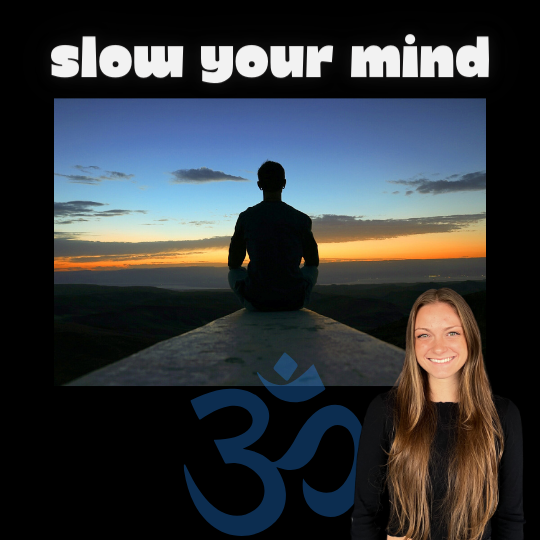 Slow Your Mind