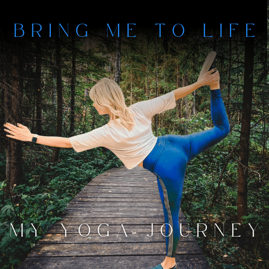 Bring Me to Life – My Yoga Journey